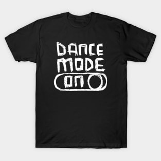 Dance Mode ON in Hand Writing T-Shirt